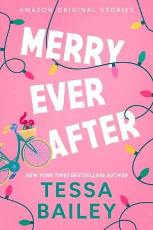 کتاب Merry Ever After (شاد تا همیشه) نسخه انگلیسی PDF | Tessa Bailey (تسا بیلی)