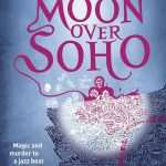 کتاب Moon Over Soho (ماه بر فراز سوهو) نسخه انگلیسی PDF | بن آرونوویچ