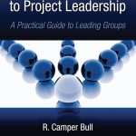 کتاب Moving from Project Management to Project Leadership (گذار از مدیریت پروژه به رهبری پروژه) نسخه انگلیسی PDF | R. Camper Bull