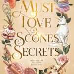 کتاب Must Love Scones and Secrets (باید عاشق اسکون و رازها باشی) نسخه انگلیسی PDF | میزی مگیل