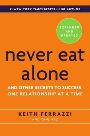 کتاب Never Eat Alone (هرگز تنها غذا نخور) نسخه انگلیسی PDF | کیت فرازی