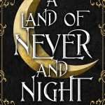 کتاب Never and Night: A Land of Never and Night (سرزمین هرگز و شب) نسخه انگلیسی PDF | Lily Archer (لیلی آرچر)