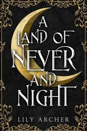 کتاب Never and Night: A Land of Never and Night (سرزمین هرگز و شب) نسخه انگلیسی PDF | Lily Archer (لیلی آرچر)