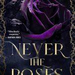 کتاب Never the Roses (هرگز گل‌ها) نسخه انگلیسی PDF | جنیفر کی. لمبرت