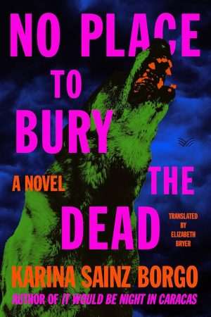کتاب No Place to Bury the Dead (جایی برای دفن مردگان نیست) نسخه انگلیسی PDF | Karina Sainz Borgo (کارینا ساینز بورگو)