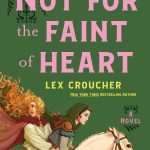 کتاب Not For the Faint of Heart (نه برای ضعیف‌دلان) نسخه انگلیسی PDF | Lex Croucher (لکس کراچر)