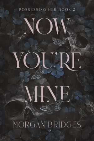 کتاب Now You're Mine (حالا تو مال منی) نسخه انگلیسی PDF | مورگان بریجز