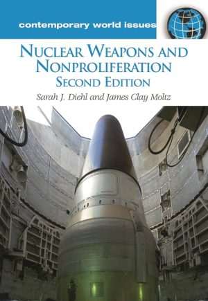 کتاب Nuclear Weapons and Nonproliferation (سلاح‌های هسته‌ای و منع گسترش) نسخه انگلیسی PDF | Sarah J. Diehl and James Clay Moltz