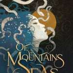 کتاب Of Mountains and Seas (از کوه‌ها و دریاها) نسخه انگلیسی PDF | Emily Renk Hawthorne (امیلی رنک هاثورن)