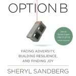 کتاب Option B: Facing Adversity, Building Resilience, and Finding Joy (گزینه ب: مواجهه با سختی، ساختن تاب‌آوری و یافتن شادی) نسخه انگلیسی PDF | شریل سندبرگ و آدام گرانت