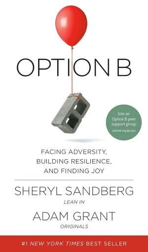 کتاب Option B: Facing Adversity, Building Resilience, and Finding Joy (گزینه ب: مواجهه با سختی، ساختن تاب‌آوری و یافتن شادی) نسخه انگلیسی PDF | شریل سندبرگ و آدام گرانت