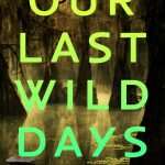 کتاب Our Last Wild Days (آخرین روزهای وحشی ما) نسخه انگلیسی PDF | آنا بیلی