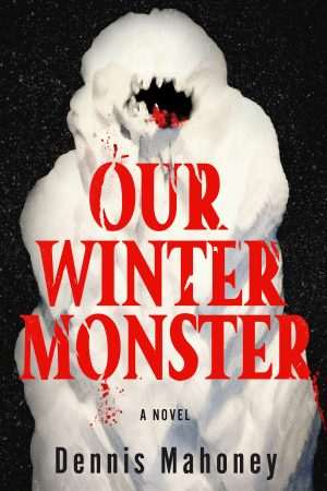 کتاب Our Winter Monster (هیولای زمستانی ما) نسخه انگلیسی PDF | Dennis Mahoney (دنیس ماهونی)
