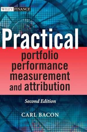 کتاب Practical Portfolio Performance Measurement and Attribution (اندازه‌گیری و تحلیل عملکرد پرتفوی) نسخه انگلیسی PDF | CARL BACON