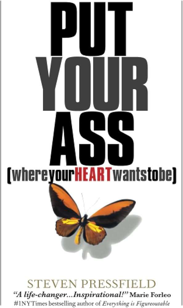 کتاب Put Your Ass Where Your Heart Wants to Be (خودت را در مسیر آرزوهایت قرار بده) نسخه انگلیسی PDF | استیون پرسفیلد کتاب Put Your Ass Where Your Heart Wants to Be (خودت را در مسیر آرزوهایت قرار بده) نسخه انگلیسی PDF | استیون پرسفیلد