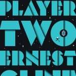 کتاب Ready Player Two (بازیکن شماره دو آماده) نسخه انگلیسی PDF | Ernest Cline (ارنست کلاین)