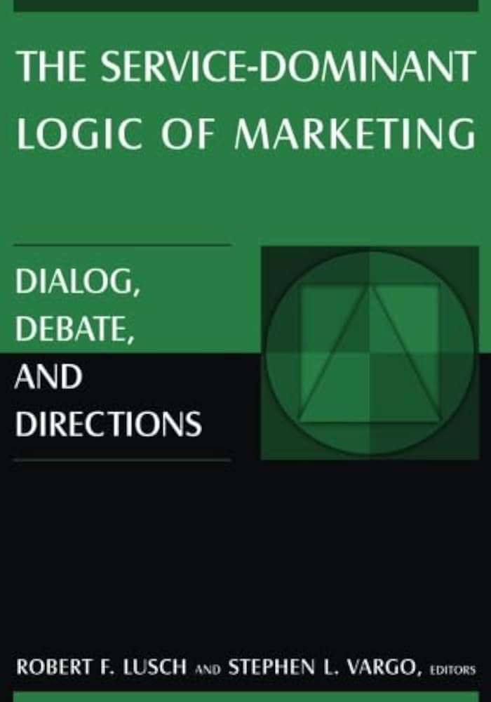 کتاب Service-Dominant Logic of Marketing (منطق غالب خدمت در بازاریابی) نسخه انگلیسی PDF | رابرت اف. لاش و استیون ال. وارگو کتاب Service-Dominant Logic of Marketing (منطق غالب خدمت در بازاریابی) نسخه انگلیسی PDF | رابرت اف. لاش و استیون ال. وارگو