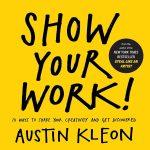 کتاب Show Your Work! (کارت را به نمایش بگذار!) نسخه انگلیسی PDF | آستین کلئون