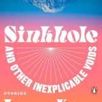 کتاب Sinkhole and Other Inexplicable Voices (فروچاله و دیگر پدیده‌های توضیح‌ناپذیر) نسخه انگلیسی PDF | Leyna Krow (لینا کرو)