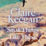 کتاب Small Things Like These (چیزهای کوچک از این دست) نسخه انگلیسی PDF | Claire Keegan