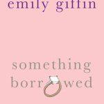 کتاب Something Borrowed (چیزی قرضی) نسخه انگلیسی PDF | امیلی گیفین