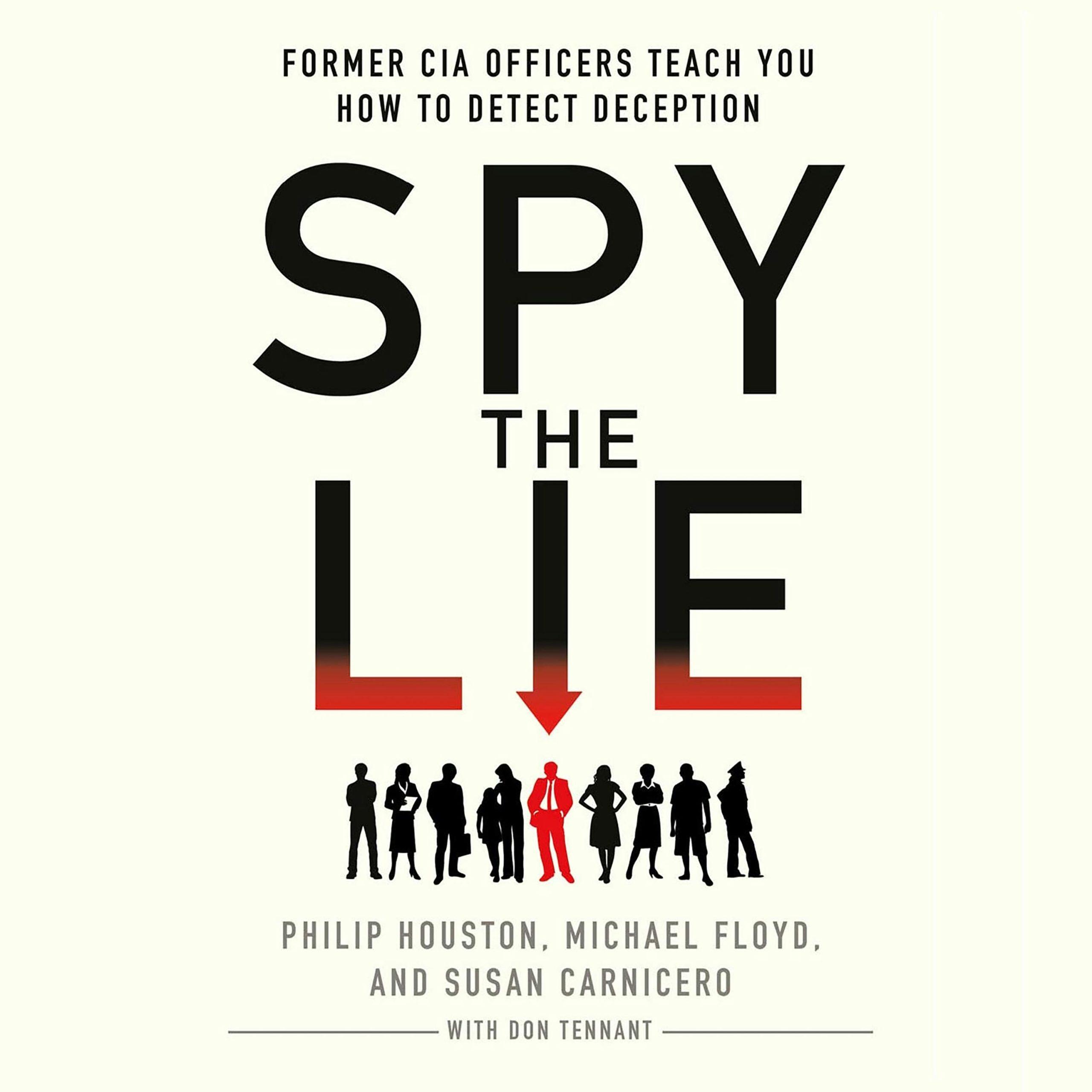 کتاب Spy the Lie (دروغ را کشف کن) نسخه انگلیسی PDF | فیلیپ هیوستون، مایکل فلوید، سوزان کارنیسرو و دان تننت کتاب Spy the Lie (دروغ را کشف کن) نسخه انگلیسی PDF | فیلیپ هیوستون، مایکل فلوید، سوزان کارنیسرو و دان تننت