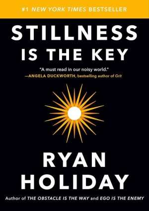 کتاب Stillness Is the Key (آرامش، کلید موفقیت است) نسخه انگلیسی PDF | رایان هالیدی