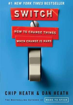 کتاب Switch: How to Change Things When Change Is Hard (سوییچ: چگونه وقتی تغییر سخت است، تغییر ایجاد کنیم) نسخه انگلیسی PDF | چیپ هیث و دن هیث