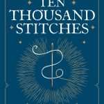 کتاب Ten Thousand Stitches (ده هزار بخیه) نسخه انگلیسی PDF | Olivia Atwater (اولیویا اتواتر)