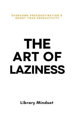 کتاب The Art of Laziness (هنر تنبلی) نسخه انگلیسی PDF | کتاب کایزر