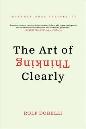 کتاب The Art of Thinking Clearly (هنر شفاف اندیشیدن) نسخه انگلیسی PDF | رولف دوبلی