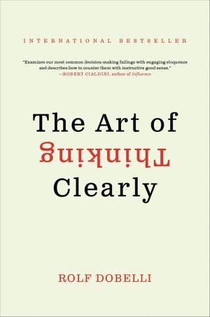 کتاب The Art of Thinking Clearly (هنر شفاف اندیشیدن) نسخه انگلیسی PDF | رولف دوبلی