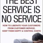 کتاب The Best Service Is No Service (بهترین خدمات، بی‌نیازی از خدمات است) نسخه انگلیسی PDF | بیل پرایس و دیوید جفی