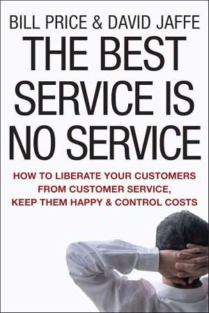 کتاب The Best Service Is No Service (بهترین خدمات، بی‌نیازی از خدمات است) نسخه انگلیسی PDF | بیل پرایس و دیوید جفی