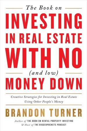 کتاب The Book on Investing in Real Estate with No (and Low) Money Down (سرمایه‌گذاری در املاک با سرمایه کم یا بدون سرمایه) نسخه انگلیسی PDF | براندون ترنر