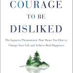 کتاب The Courage to Be Disliked (شهامت مورد علاقه نبودن) نسخه انگلیسی PDF | ایچیرو کیشیمی و فومیتاکه کوگا