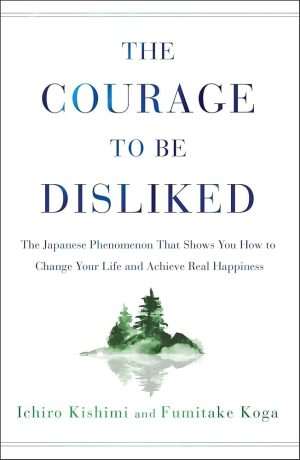 کتاب The Courage to Be Disliked (شهامت مورد علاقه نبودن) نسخه انگلیسی PDF | ایچیرو کیشیمی و فومیتاکه کوگا