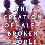 کتاب The Creation of Half-Broken People (آفرینش انسان‌های نیمه‌شکسته) نسخه انگلیسی PDF | نویسنده نامشخص