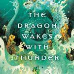کتاب The Dragon Wakes with Thunder (اژدها با تندر بیدار می‌شود) نسخه انگلیسی PDF | کی. ایکس. سانگ