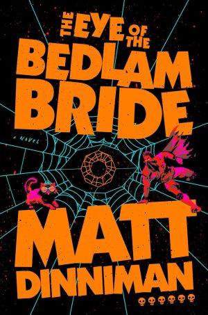 کتاب The Eye of the Bedlam Bride (چشم عروس آشوب) نسخه انگلیسی PDF | Matt Dinniman