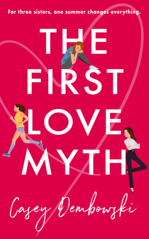 کتاب The First Love Myth (افسانه عشق اول) نسخه انگلیسی PDF | Casey Dembowski (کیسی دمبوفسکی)