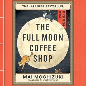 کتاب The Full Moon Coffee Shop نسخه انگلیسی PDF | Mai Mochizuki