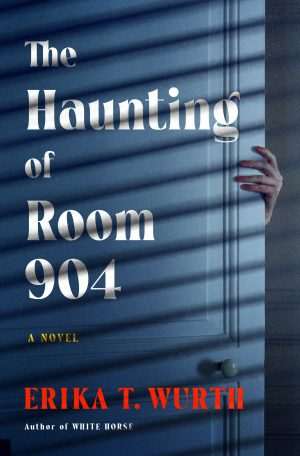 کتاب The Haunting of Room 904 (تسخیر اتاق ۹۰۴) نسخه انگلیسی PDF | Erika T. Wurth (اریکا تی. وورث)