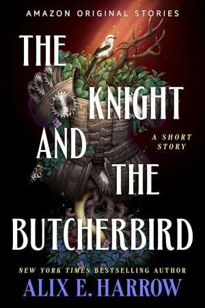 کتاب The Knight and the Butcherbird (شوالیه و پرنده قصاب) نسخه انگلیسی PDF | Alix E. Harrow (الیکس ای. هارو)