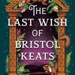 کتاب The Last Wish of Bristol Keats (آخرین آرزوی بریستول کیتس) نسخه انگلیسی PDF | Mary E. Pearson