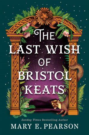 کتاب The Last Wish of Bristol Keats (آخرین آرزوی بریستول کیتس) نسخه انگلیسی PDF | Mary E. Pearson