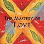 کتاب The Mastery of Love (استادی عشق) نسخه انگلیسی PDF | دون میگوئل روئیز