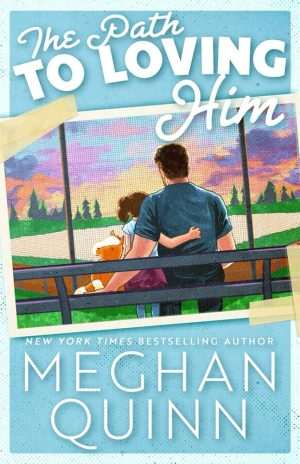 کتاب The Path to Loving Him (راه عاشق شدن به او) نسخه انگلیسی PDF | Meghan Quinn (مگان کوئین)