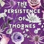 کتاب The Persistence of Thornes (پایداری خارها) نسخه انگلیسی PDF | میکالیا اسملتزر