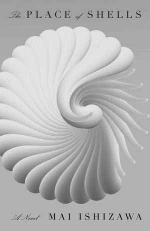 کتاب The Place of Shells (سرزمین صدف‌ها) نسخه انگلیسی PDF | Mai Ishizawa (مای ایشیزاوا)